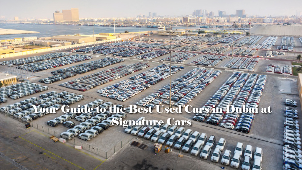 Signature Car Best Used Cars in Dubai | Signature Cars in Dubai